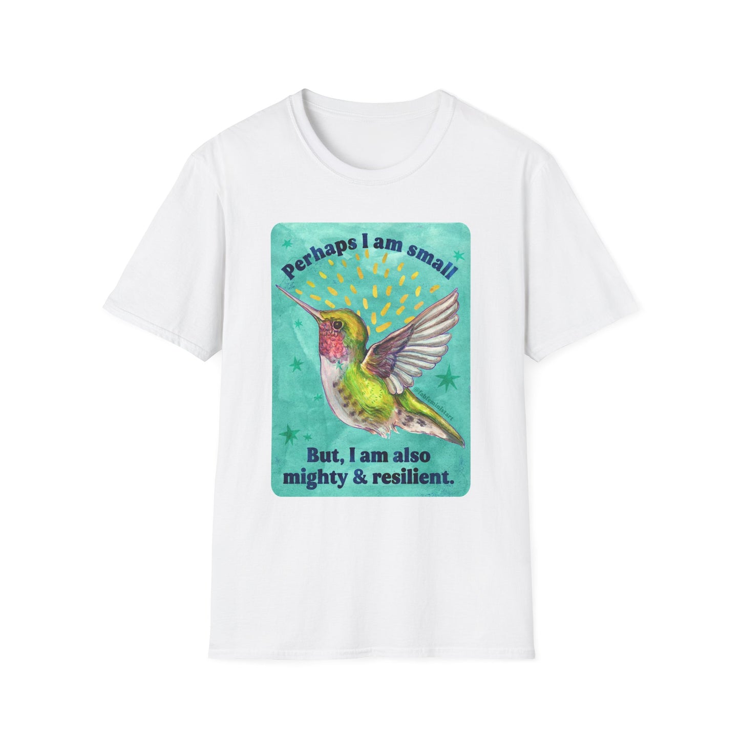 Perhaps I am small, But I am also mighty & resilient: feminist shirt