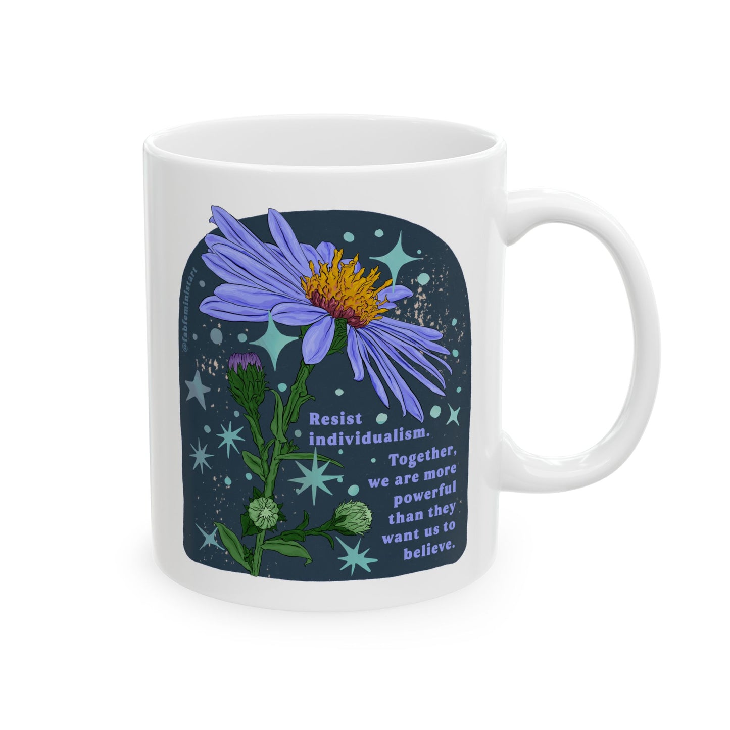 Resist individualism Together, we are more powerful than they want us to believe: Feminist Mug