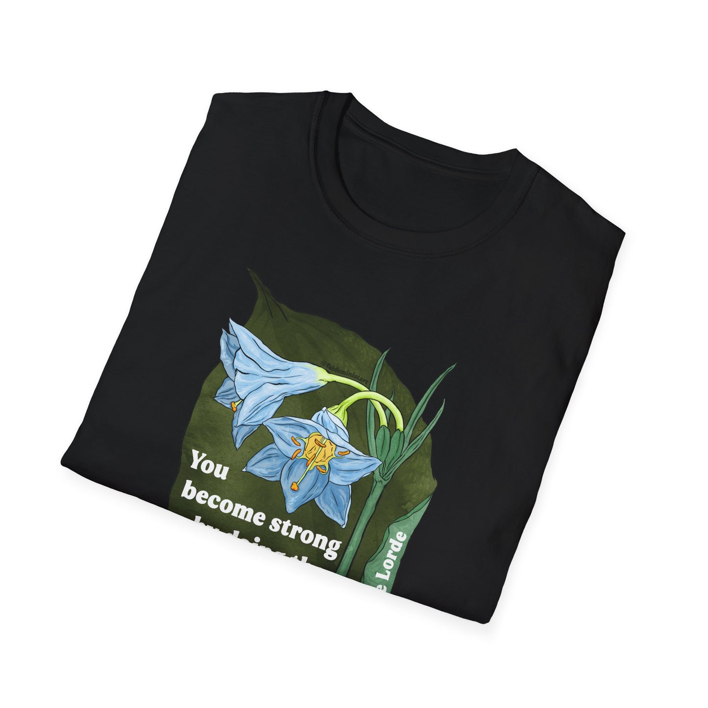 You Become Strong by Doing the Things You Need to Be Strong For, Audre Lorde: Feminist Shirt
