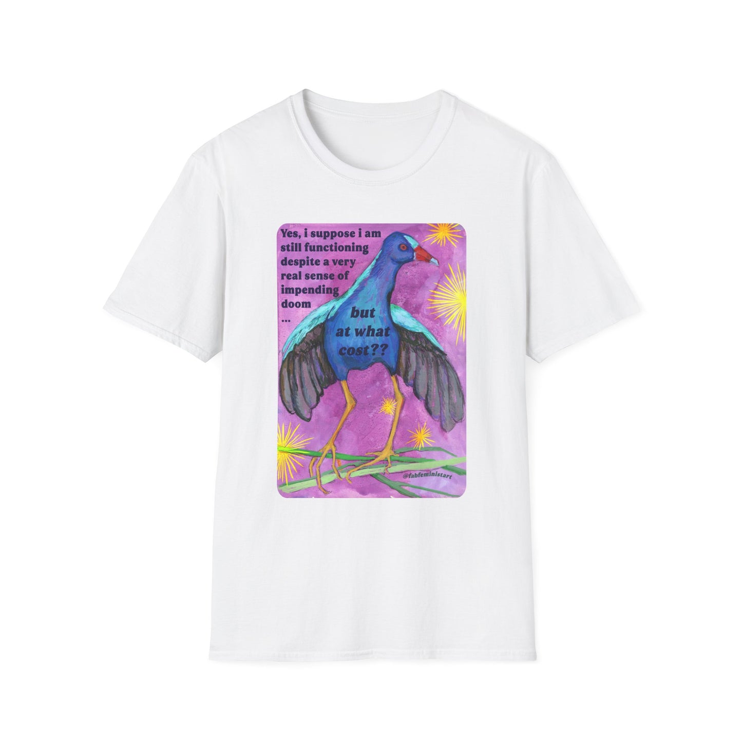 Yes i suppose i am still functioning despite a very real sense of impending doom... but at what cost: feminist shirt