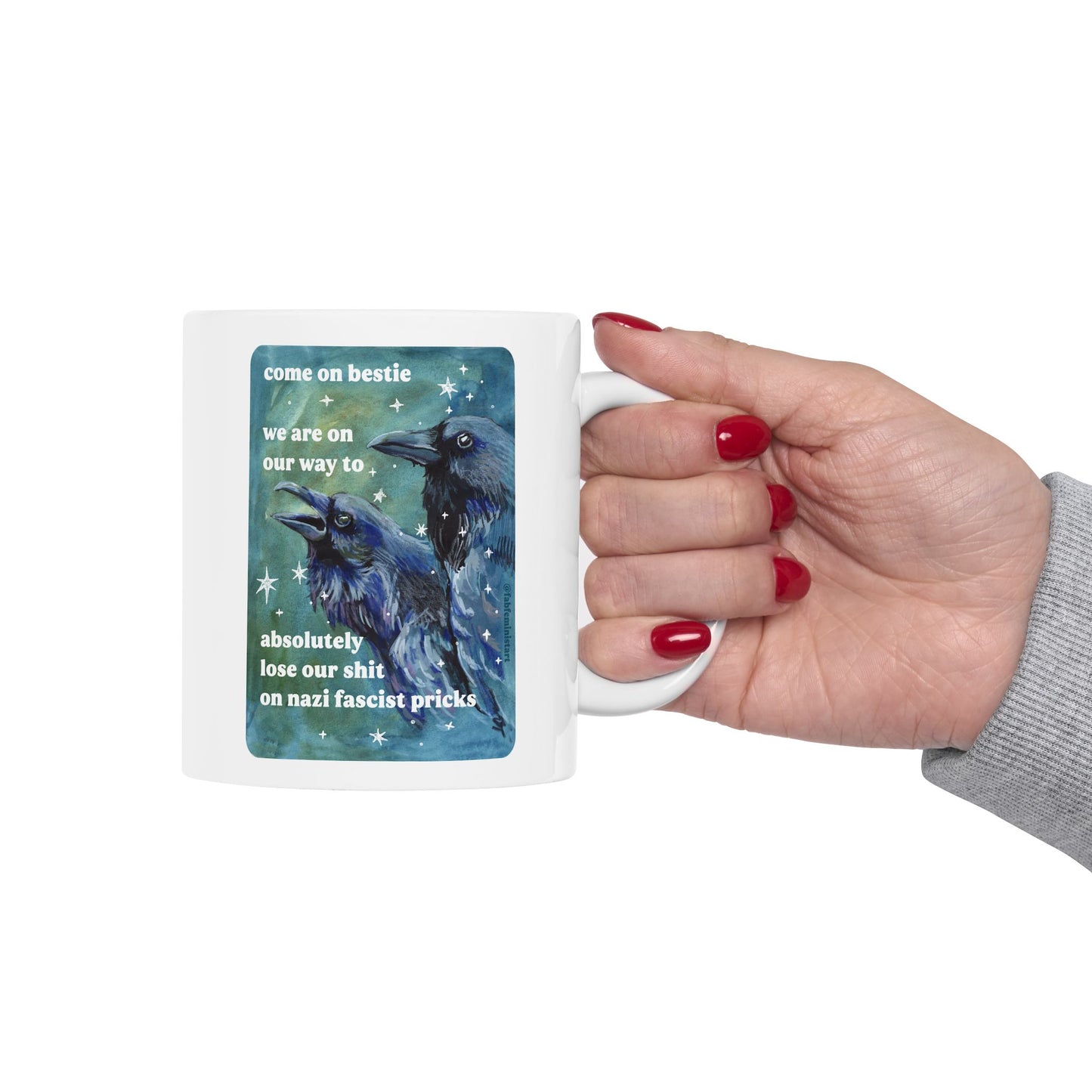 Come on bestie we are on our way to absolutely lose our shit on n*zi fascist pricks: feminist mug