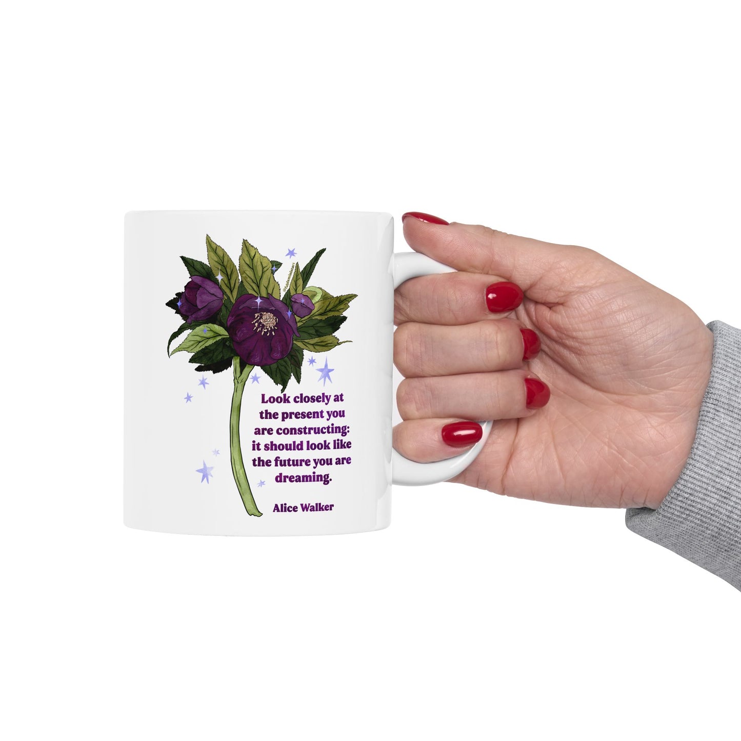 Look closely at the present you are constructing it should look like the future you are dreaming, Alice Walker: feminist mug