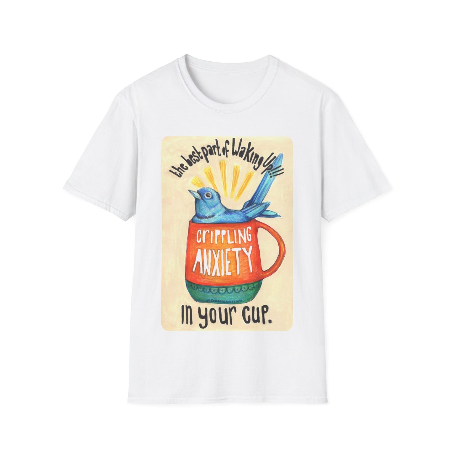 The Best Part Of Waking Up Crippling Anxiety In Your Cup: Mental Health Shirt