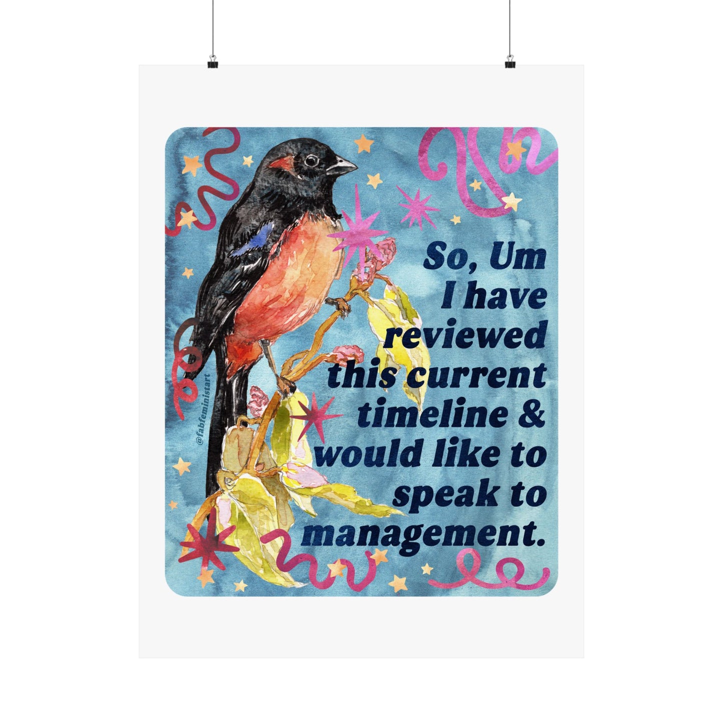 So, Um I Have Reviewed This Current Timeline & Would Like to Speak to Management: feminist art print