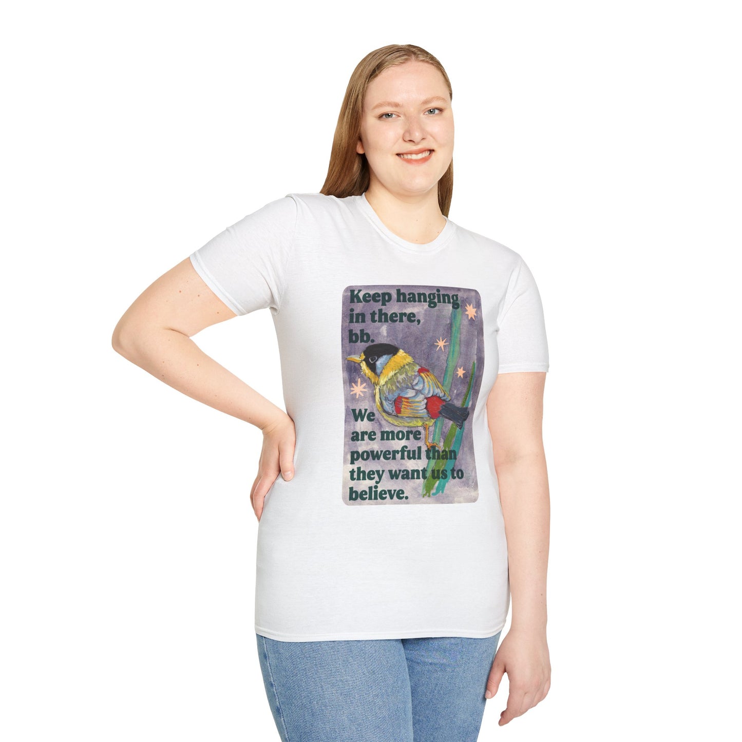 Keep hanging in there, bb. We are more powerful than they want us to believe: feminist shirt