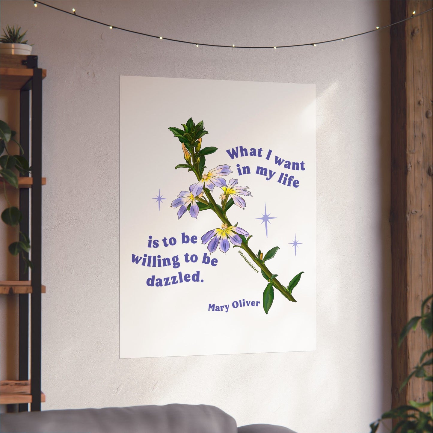 What I want in my life is to be willing to be dazzled, Mary Oliver: Feminist Print