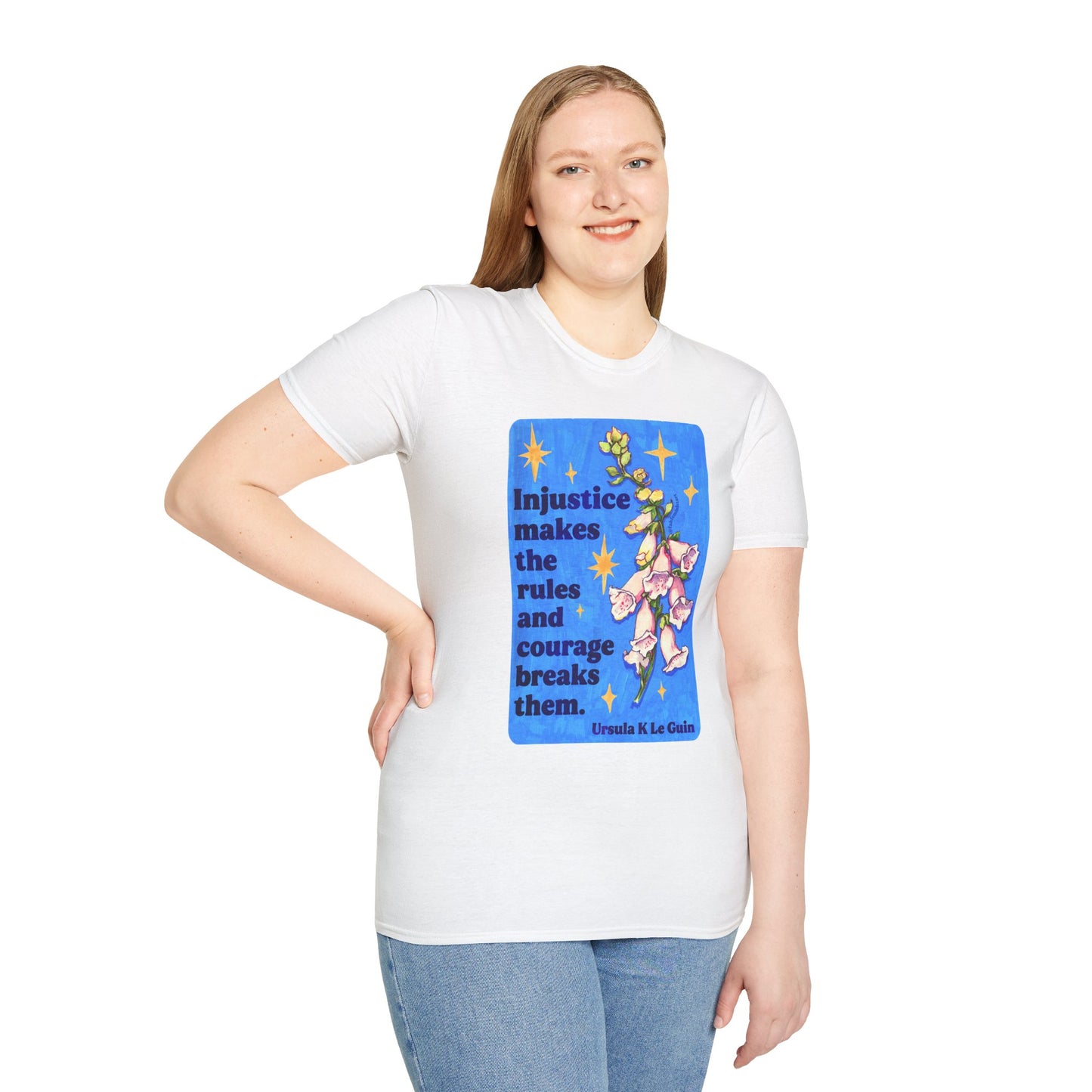 Injustice Makes the Rules and Courage Breaks Them, Ursula K LeGuin: feminist shirt