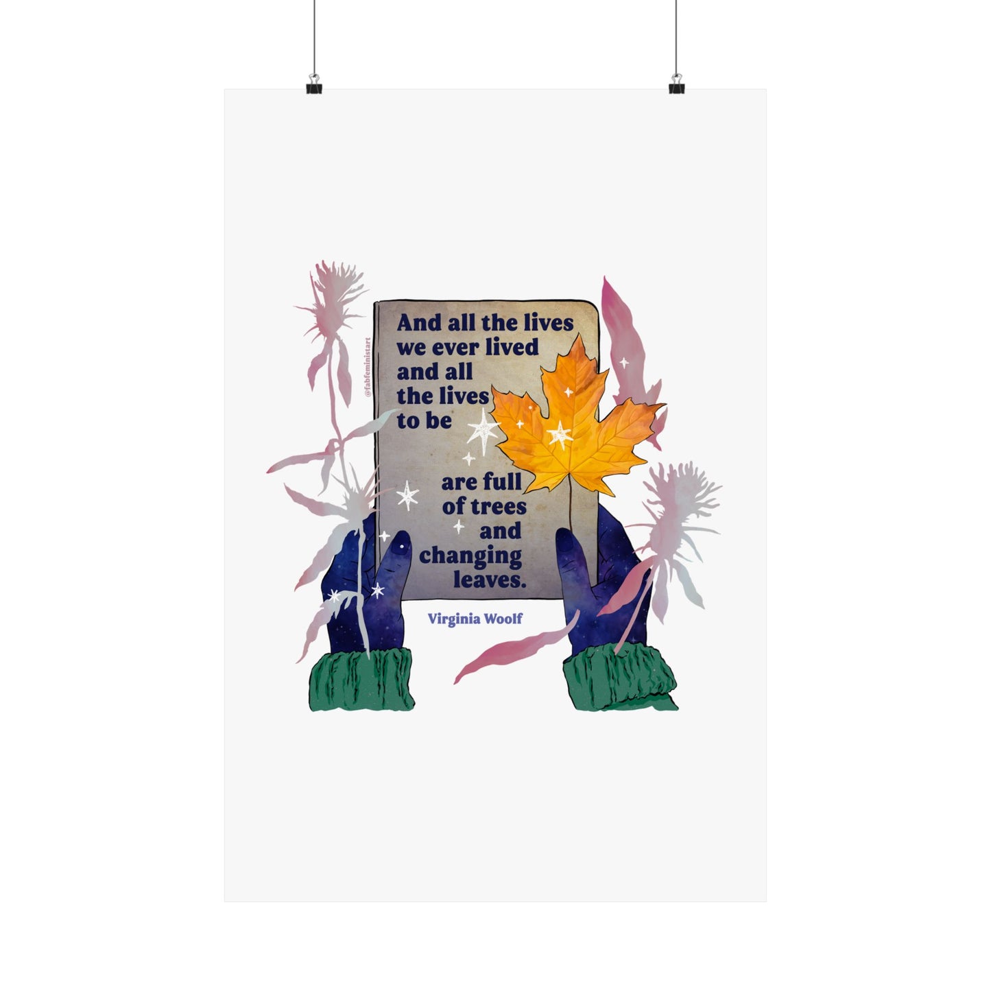 And all the lives we ever lived and all the lives to be are full of trees and changing leaves, Virginia Woolf: Feminist Art Print