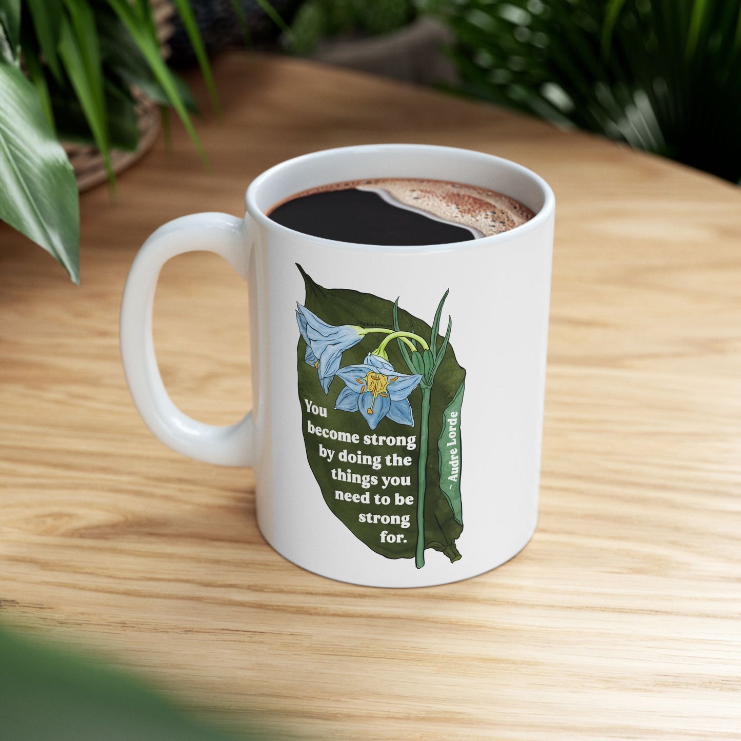 Audre Lorde Mug – You become strong by doing the things you need to be strong for