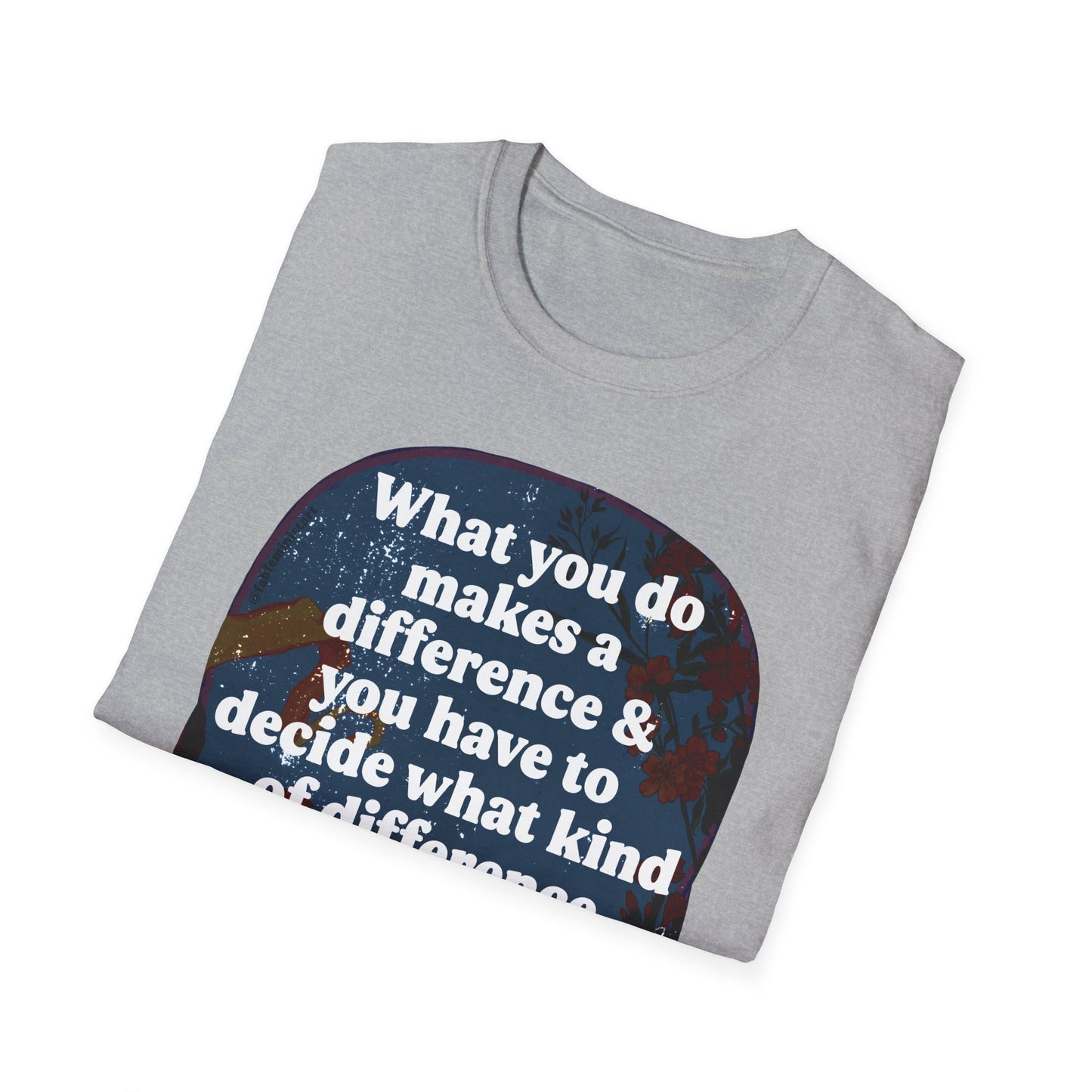 What you do makes a difference and you have to decide what kind of difference you want to make, Jane Goodall: Feminist Shirt