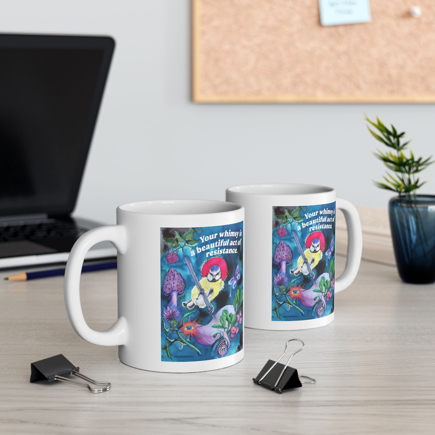 Your whimsy is a beautiful act of resistance: feminist mug