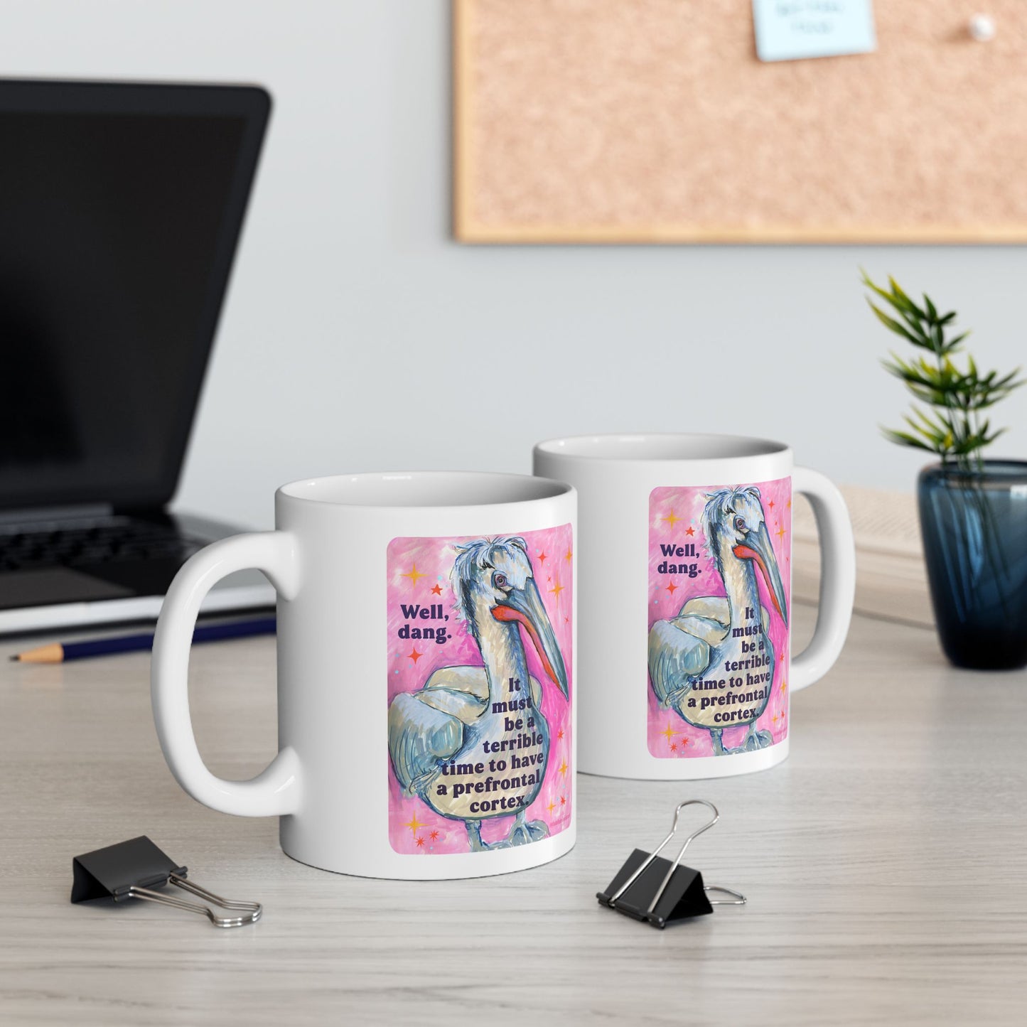 Well, dang. It must be a terrible time to have a prefrontal cortex: feminist mug
