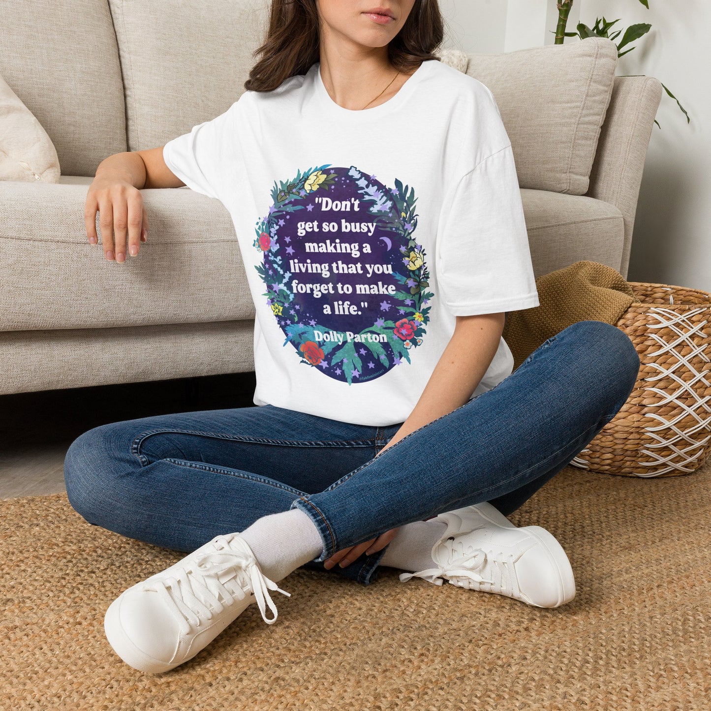 Don't get so busy making a living that you forget to make a life, Dolly Parton: feminist shirt