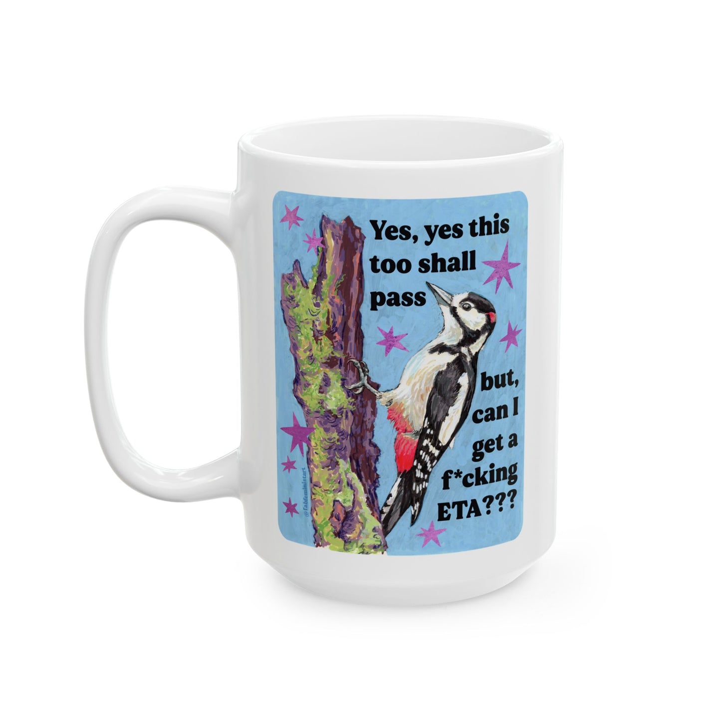 Yes, yes this too shall pass but, can I get a f*cking ETA: feminist mug