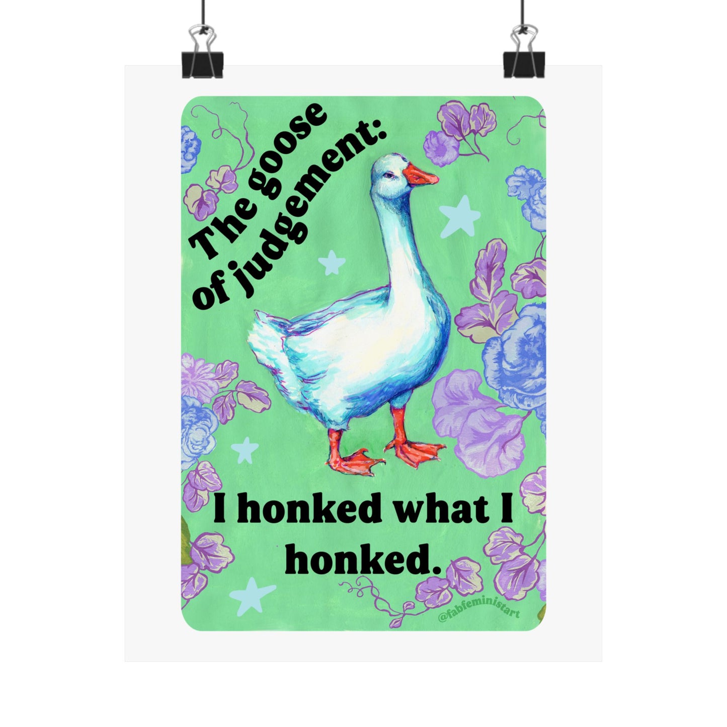 The Goose of Judgement: I Honked What I Honked: feminist art print
