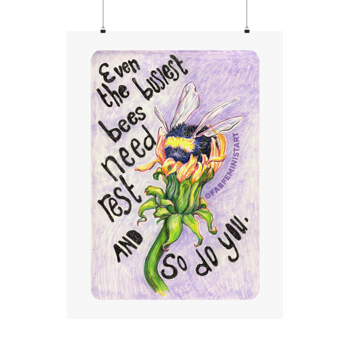 Even the busiest bees need to rest and so do you: Mental Health Art Print