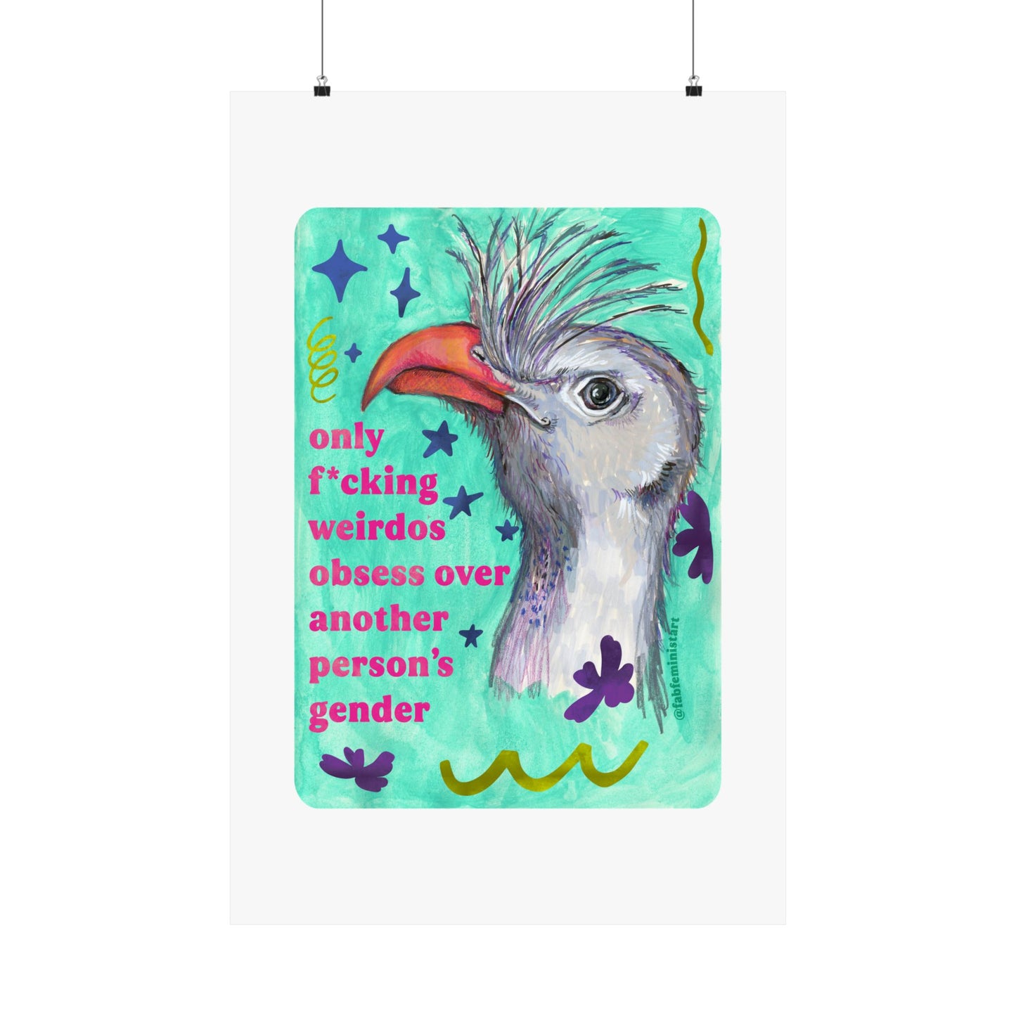 Only F*cking Weirdos Obsess Over Another Person’s Gender: Feminist Art Print