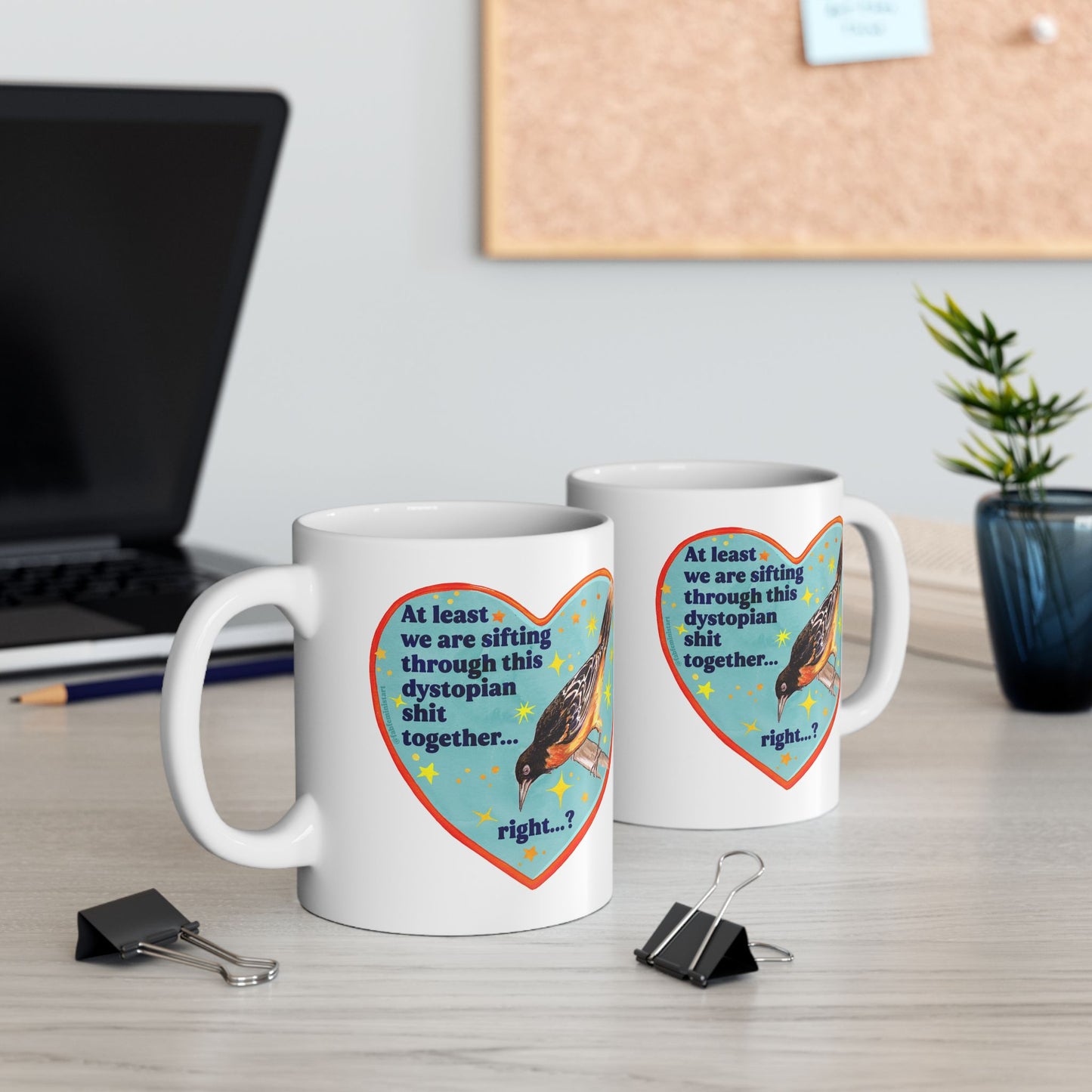 At least we are sifting through this dystopian shit together... right: feminist mug