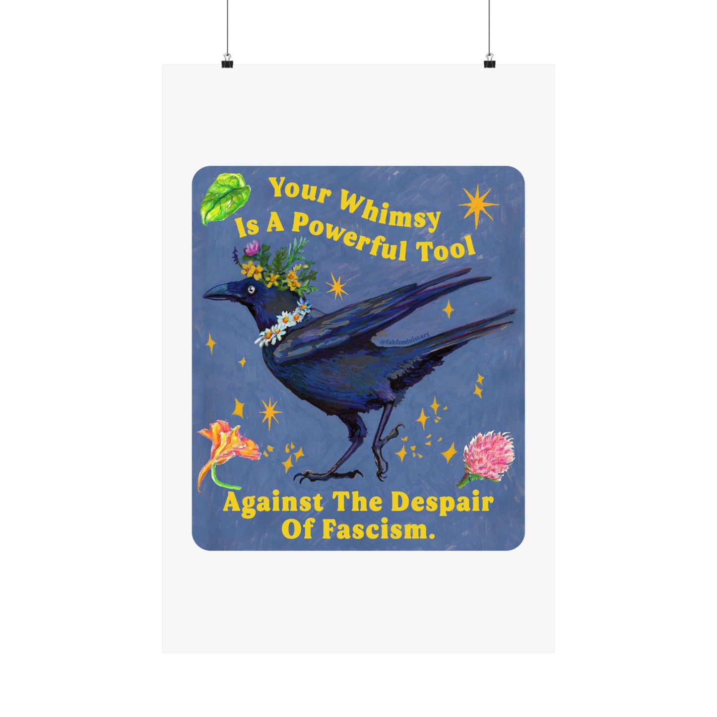 Your Whimsy Is A Powerful Tool Against The Despair Of Fascism: Feminist Print