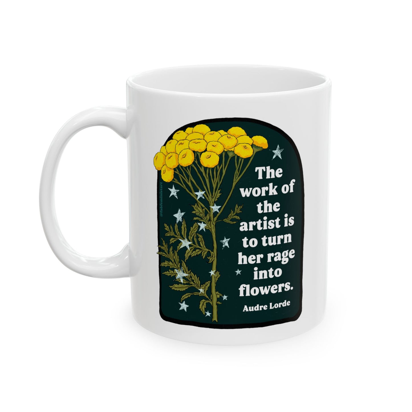 The work of the artist is to turn her rage into flowers, Audre Lorde: feminist mug