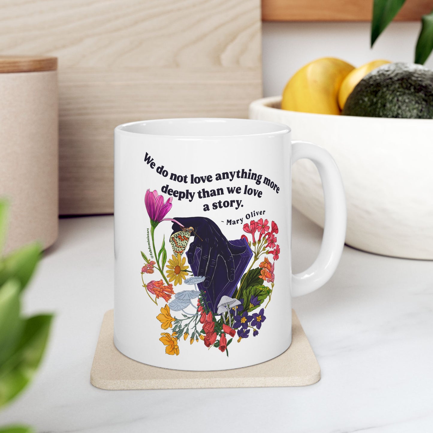 We do not love anything more deeply than we love a story, Mary Oliver: Feminist Mug