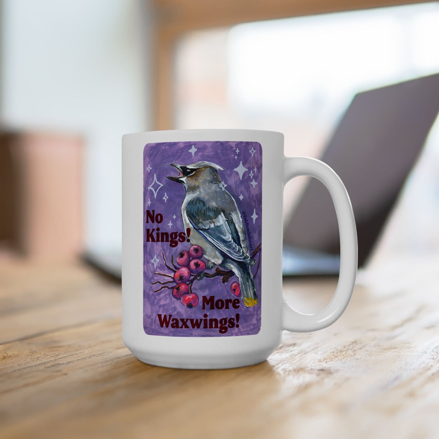 No Kings! More Waxwings: Feminist Mug