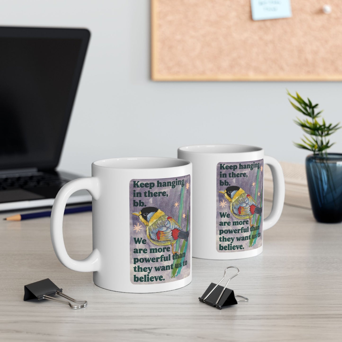 Keep hanging in there, bb. We are more powerful than they want us to believe: feminist mug