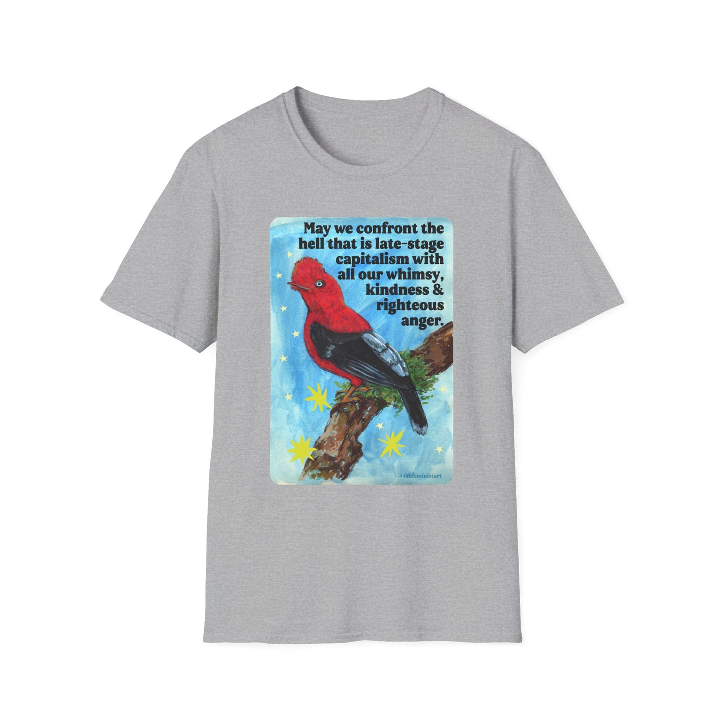 May we confront the hell that is late-stage capitalism with all our whimsy, kindness and righteous anger: feminist shirt