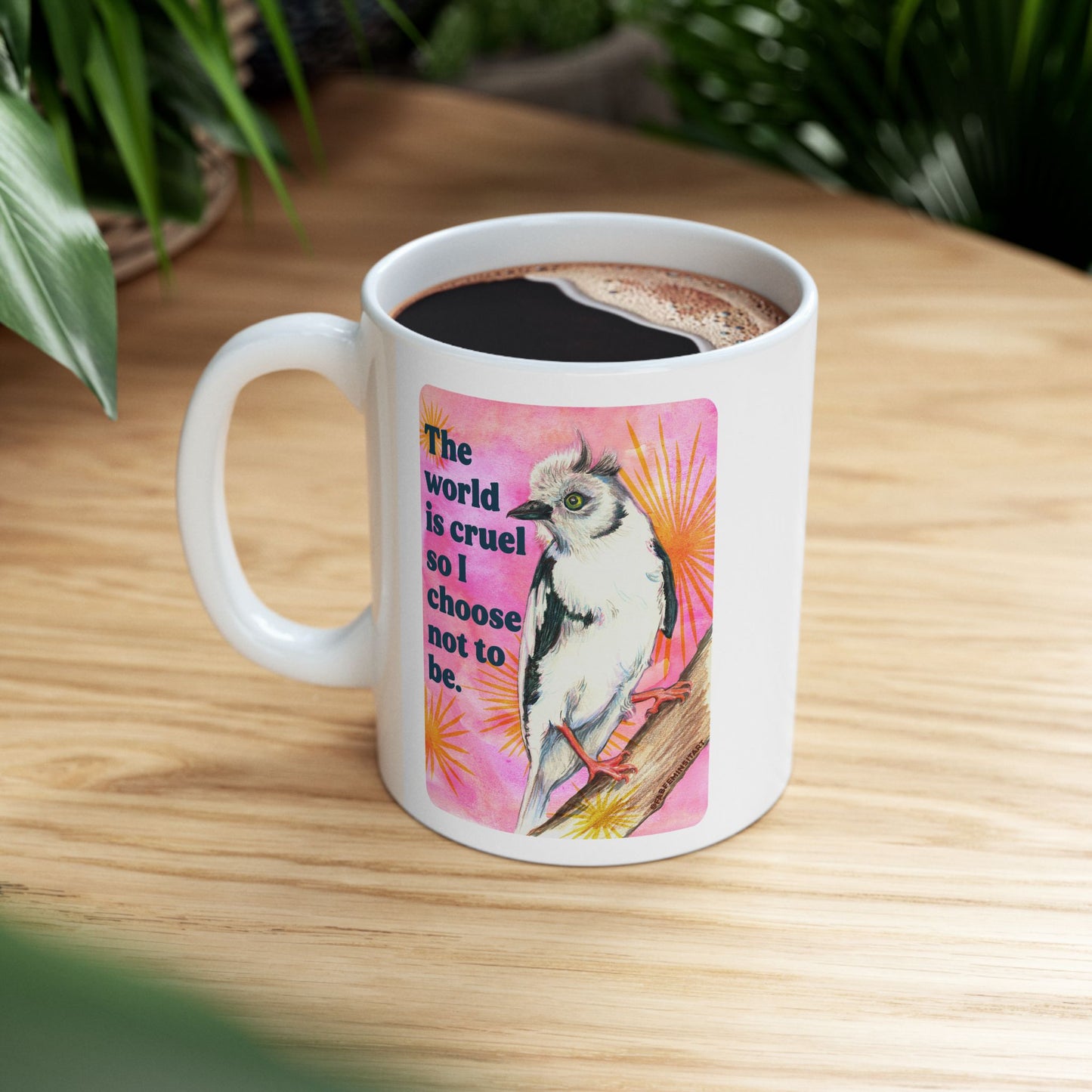 The world is cruel so I choose not to be: feminist mug