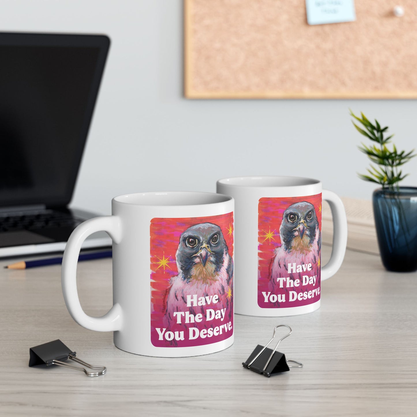 Have The Day You Deserve: Feminist Mug