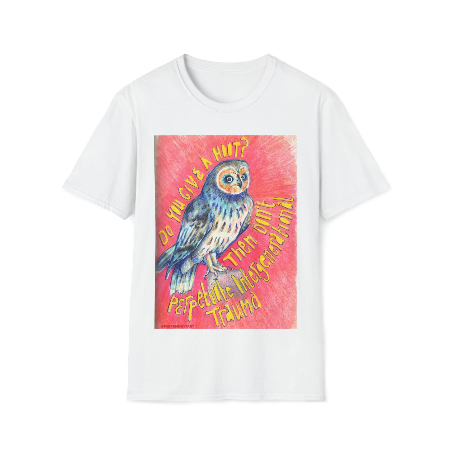 Do You Give A Hoot? Then Don't Perpetuate Intergenerational Trauma: Mental Health Shirt