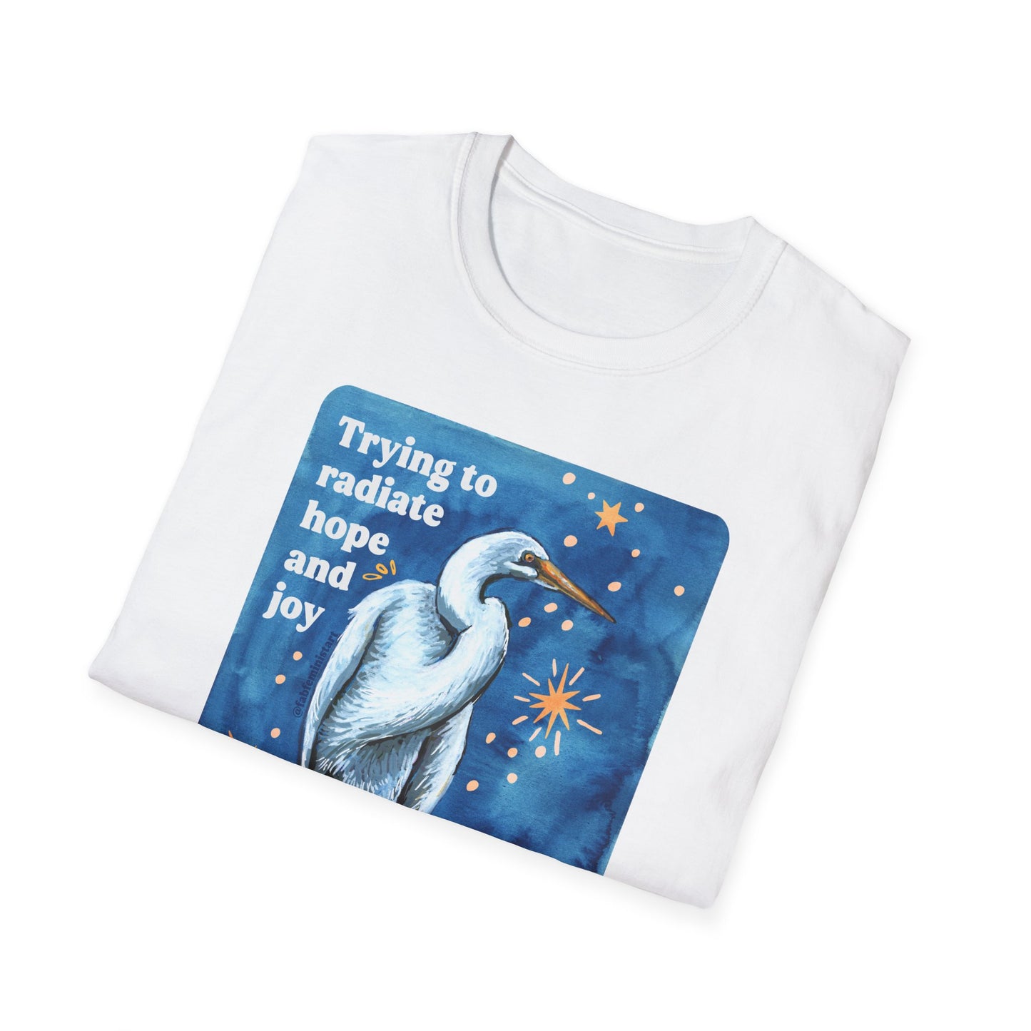 Trying to radiate hope and joy despite knowing facts and information: feminist shirt