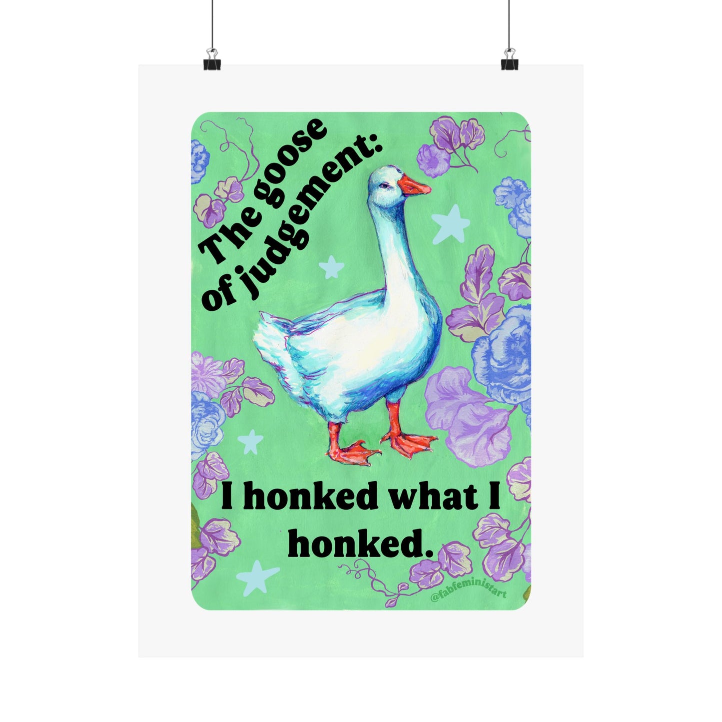 The Goose of Judgement: I Honked What I Honked: feminist art print