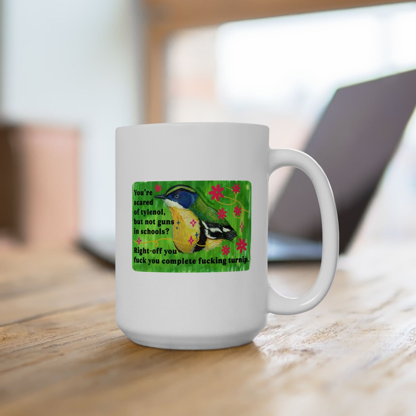 You're scared of tylenol, but not guns in schools? Right-off you fuck you complete fucking turnip: feminist mug