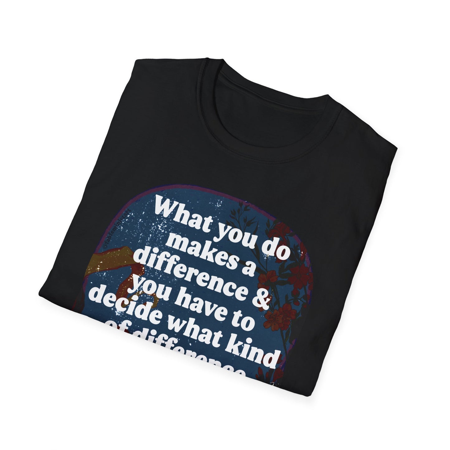 What you do makes a difference and you have to decide what kind of difference you want to make, Jane Goodall: Feminist Shirt