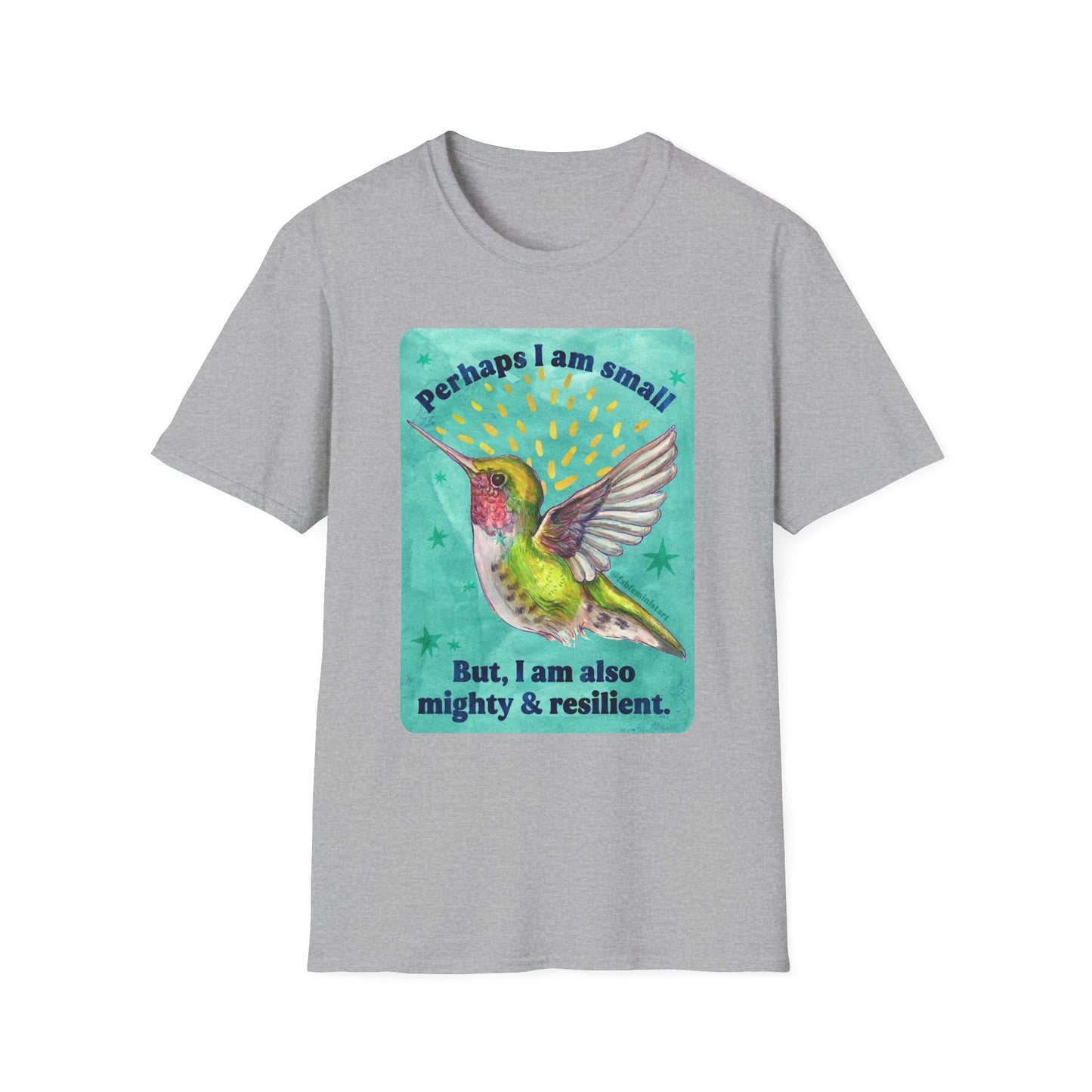 Perhaps I am small, But I am also mighty & resilient: feminist shirt