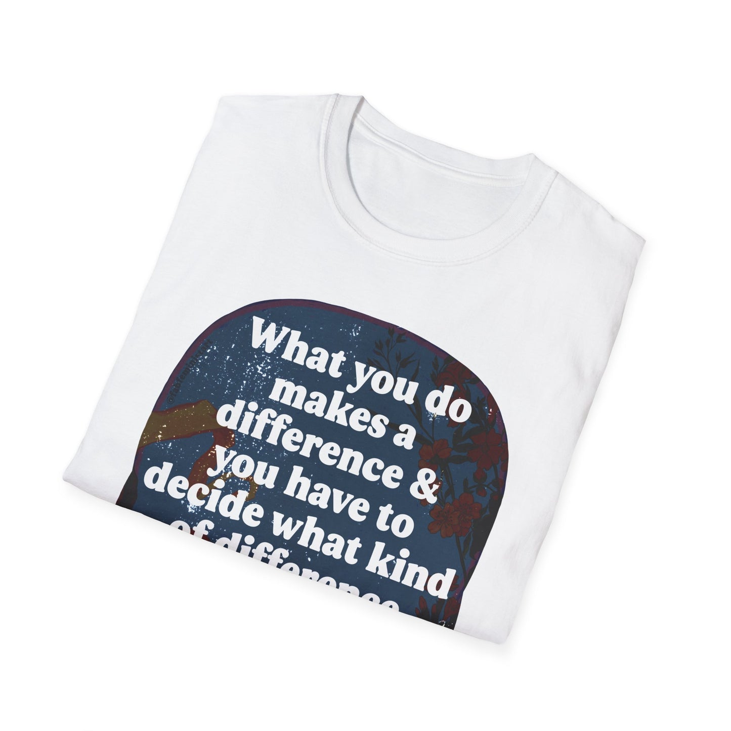 What you do makes a difference and you have to decide what kind of difference you want to make, Jane Goodall: Feminist Shirt