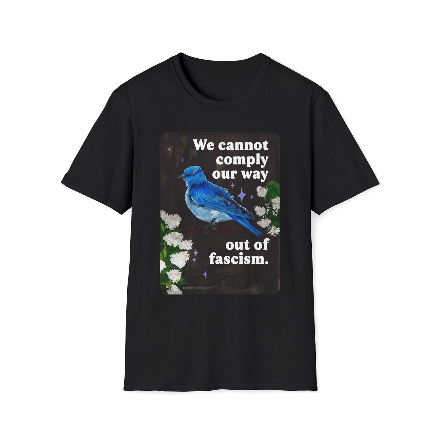 We cannot comply our way out of fascism: feminist shirt