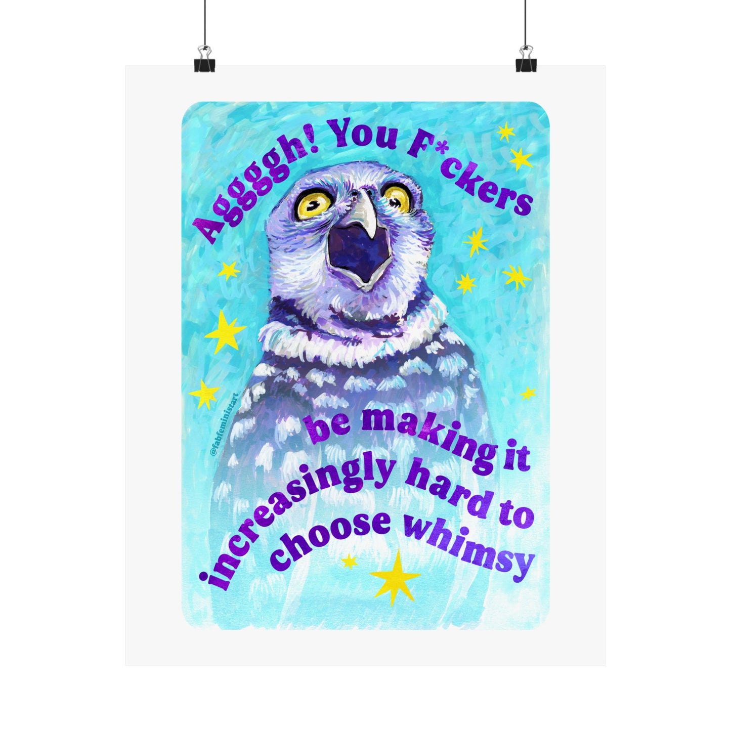 Aggggh! You F*ckers be making it increasingly hard to choose whimsy: feminist art print