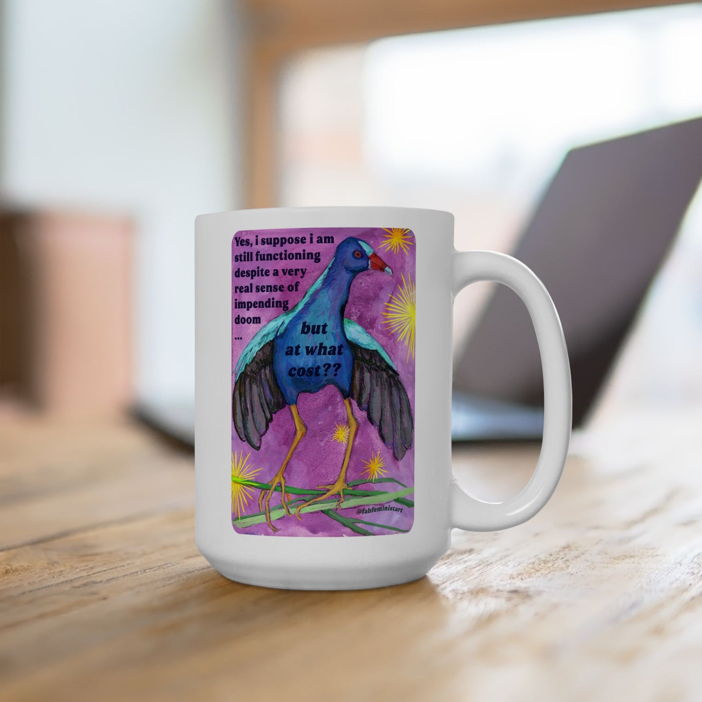 Yes, i suppose i am still functioning despite a very real sense of impending doom... but at what cost: feminist mug
