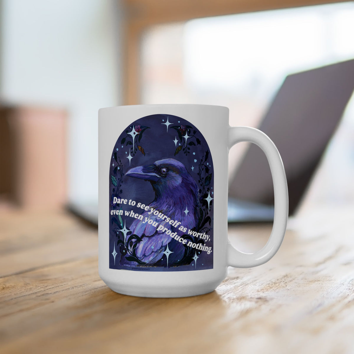Dare to see yourself as worthy, even when you produce nothing: feminist mug