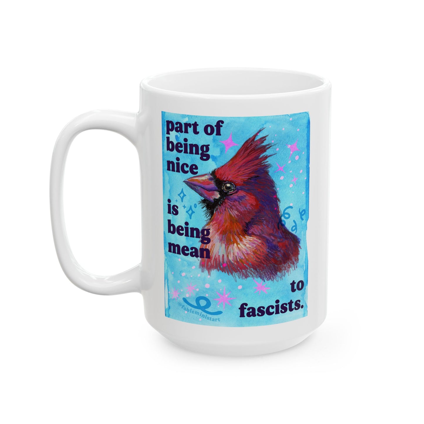 Part of being nice is being mean to fascists: feminist mug