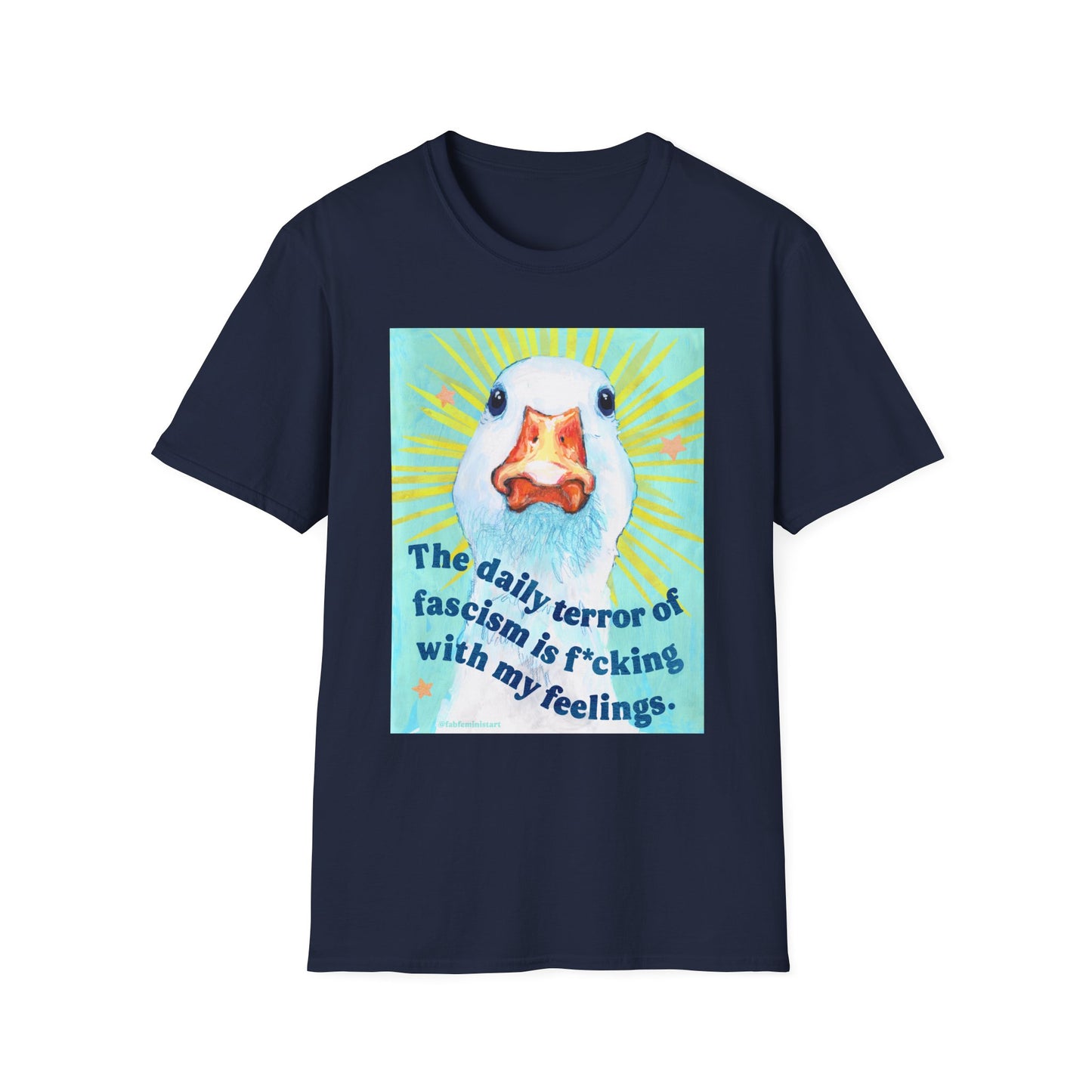 The daily terror of fascism is f*cking with my feelings: feminist shirt