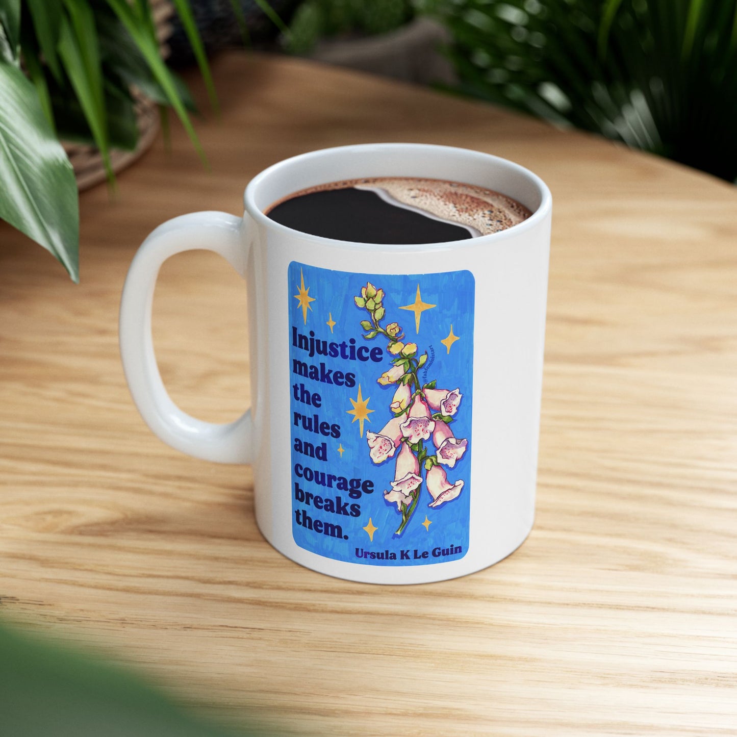 Injustice makes the rules and courage breaks them, Ursula K Le Guin: Feminist Mug