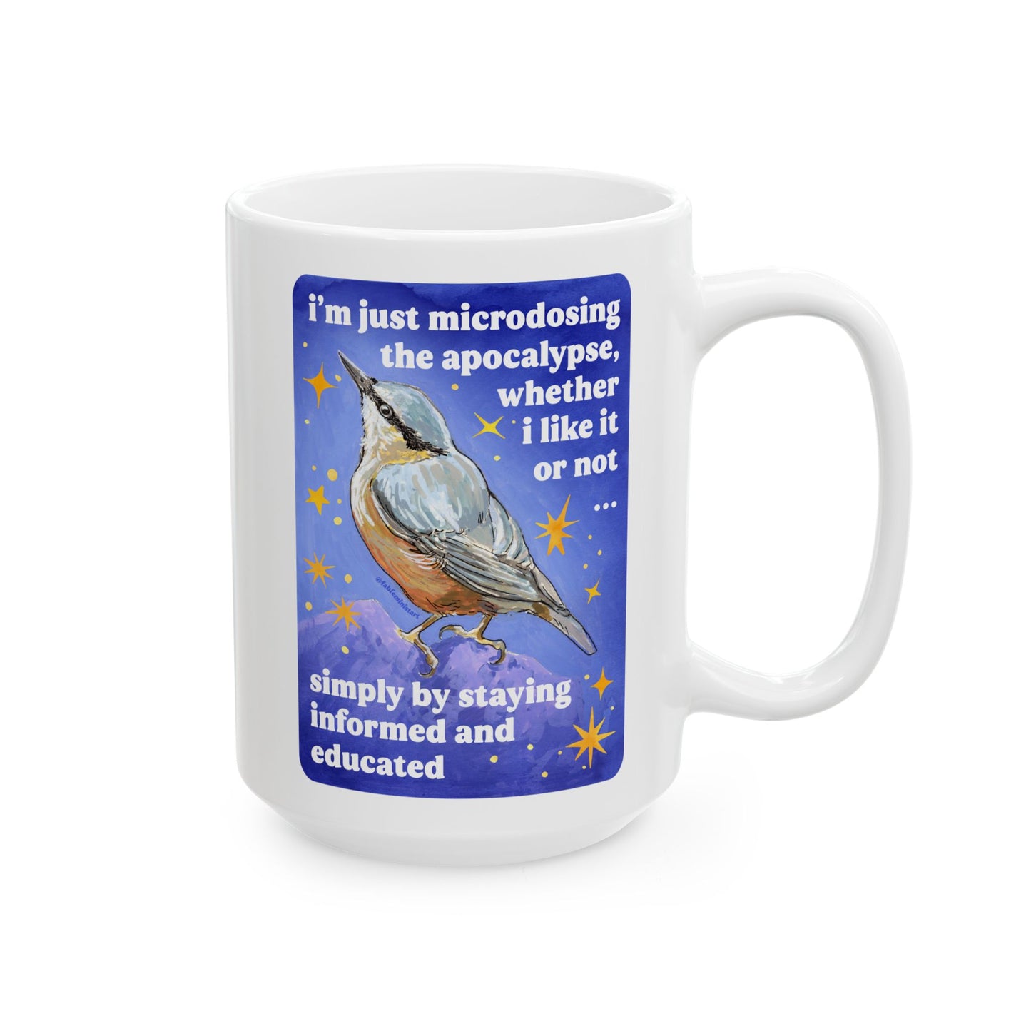 i'm just microdosing the apocalypse, whether i like it or not ... simply by staying informed and educated: feminist mug