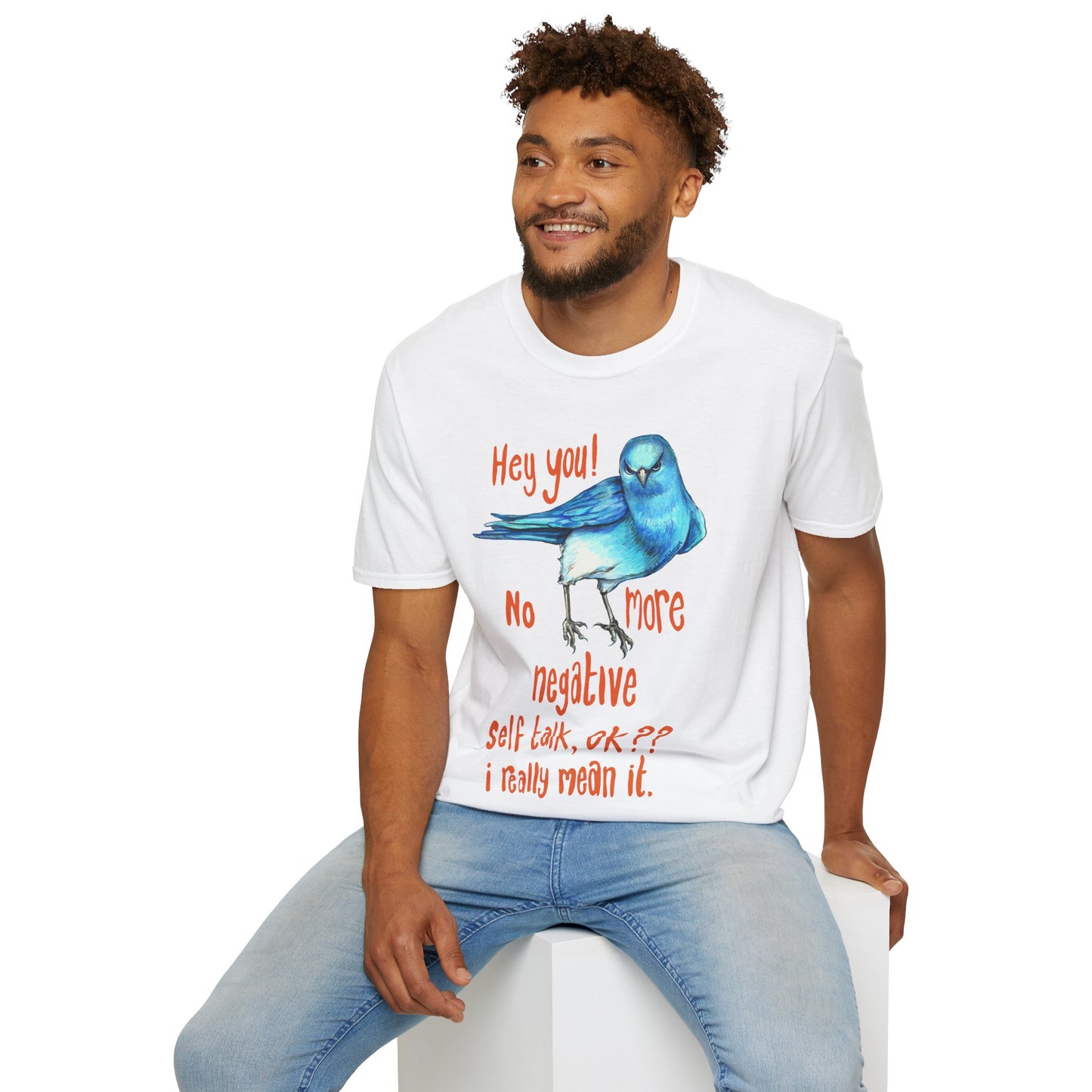 Hey You! No More Negative Self Talk Ok I Really Mean It: Mental Health Shirt