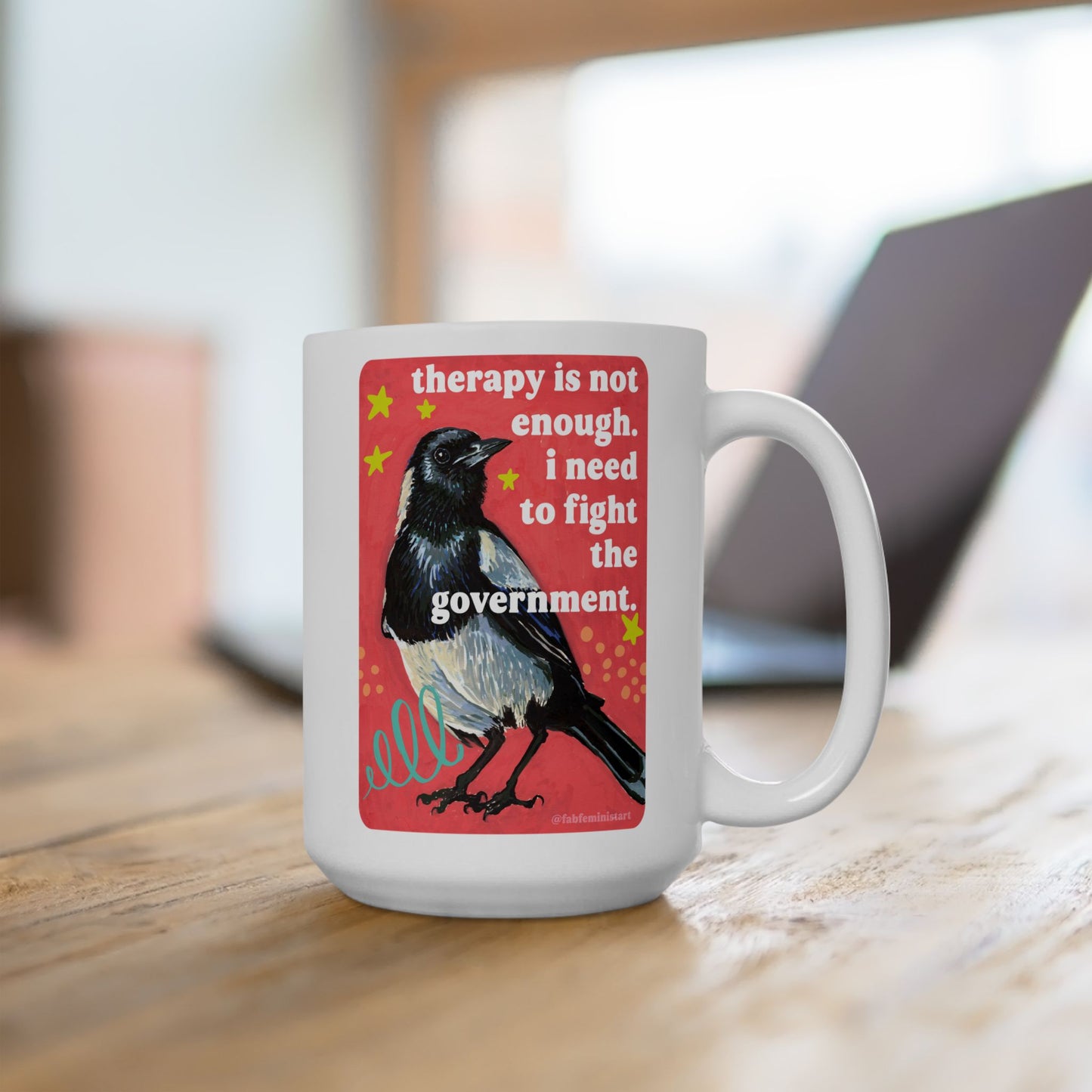 Therapy Is Not Enough I Need To Fight The Government: Feminist Mug