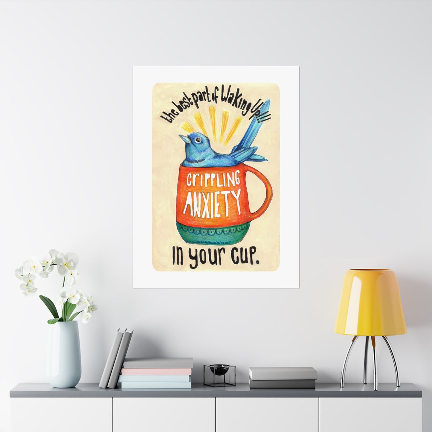 The best part of waking up crippling anxiety in your cup: mental health art print