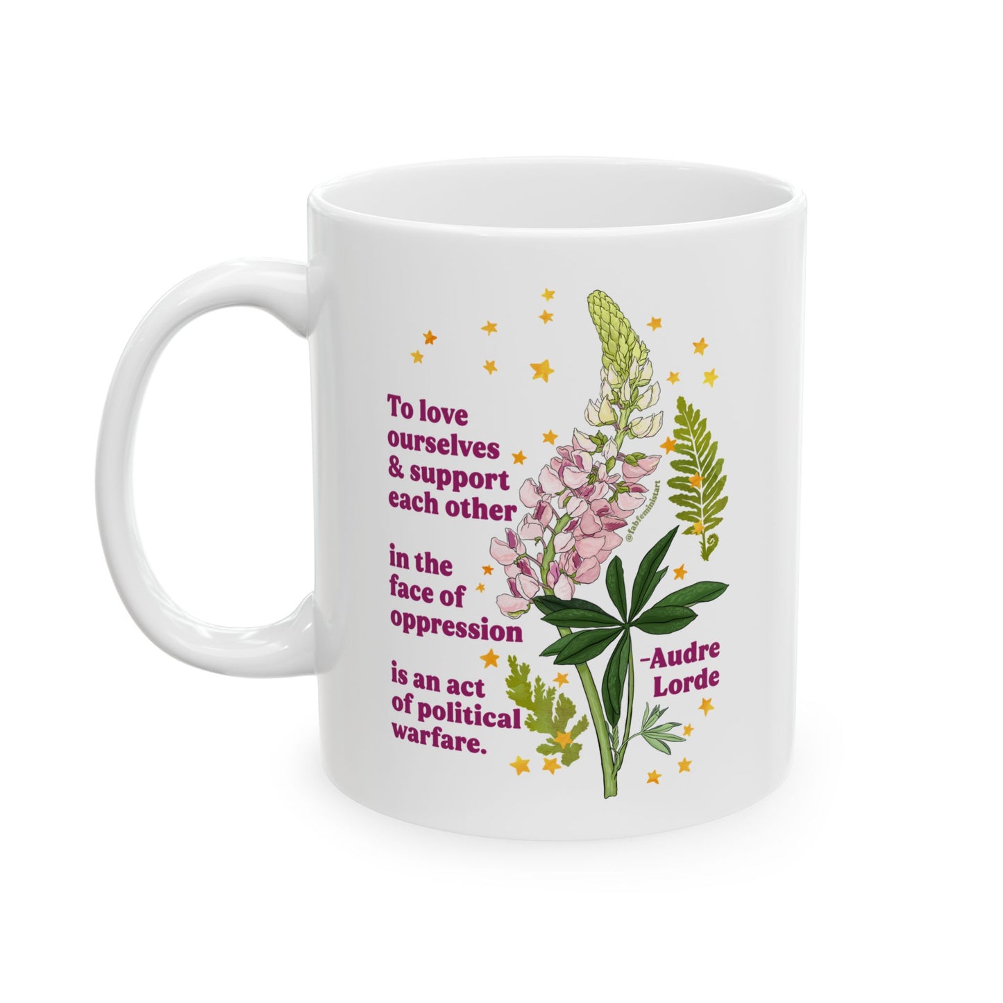 To love ourselves and support each other in the face of oppression is an act of political warfare, Audre Lorde: Feminist Mug
