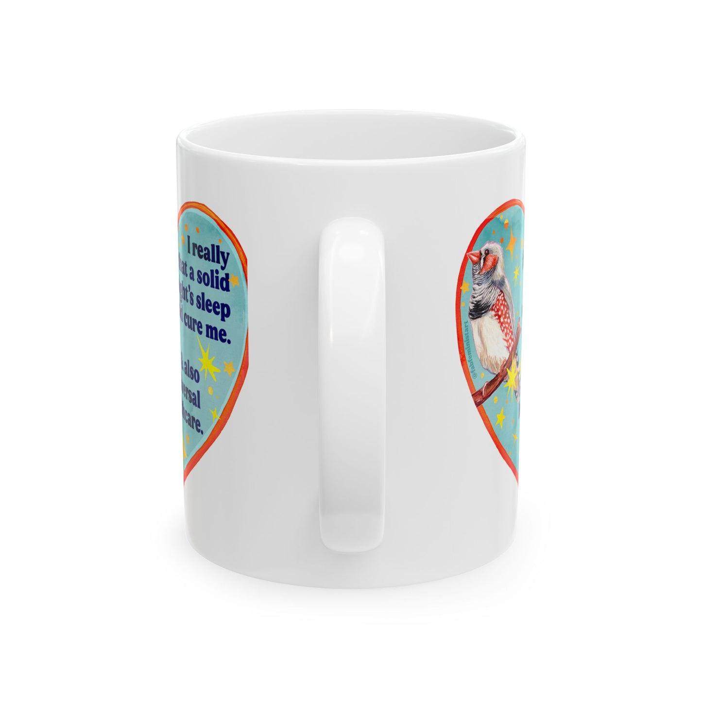 I really feel that a solid night's sleep would cure me and also universal healthcare: feminist mug